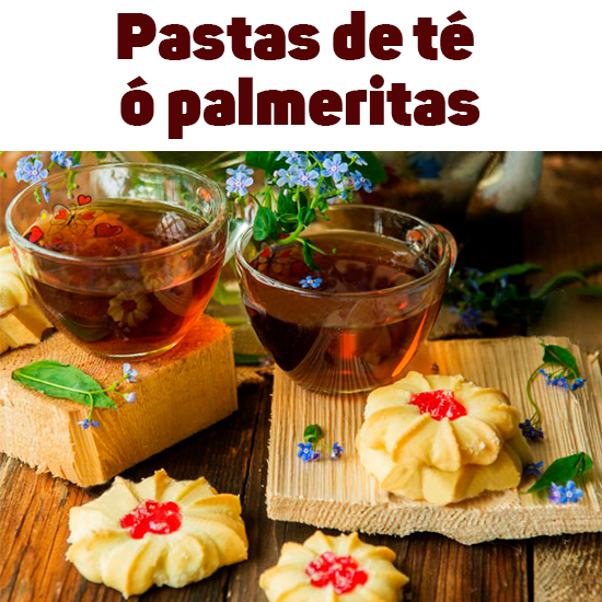 Pastas de té y palmeritas