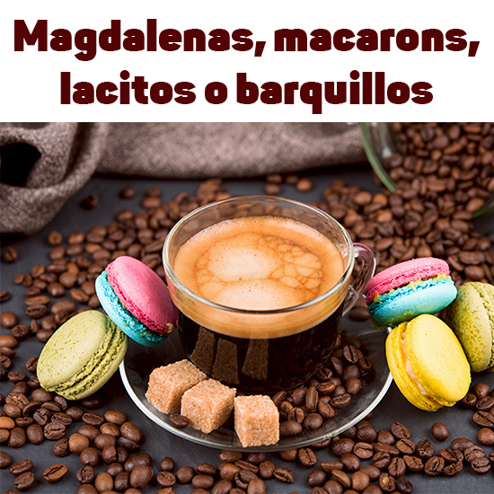 Magdalenas, macarons, lacitos o barquillos